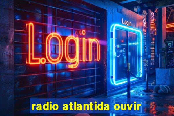 radio atlantida ouvir